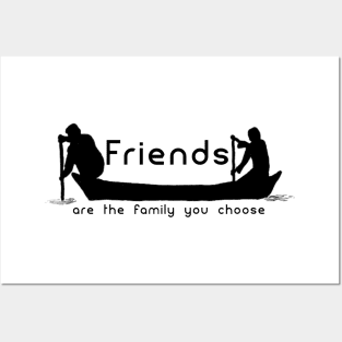 Friends Are The Family You Choose Posters and Art